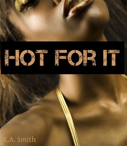 Hot For It