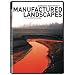 Manufactured Landscapes