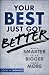 Your Best Just Got Better