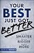 Your best just got better : think bigger, work smarter, make more