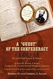 A Guest of the Confederacy The Civil War Letters and Diaries of Alonzo M. Keeler, Captain, Company B, Twenty-second Michigan Infantry
