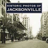 Historic Photos of Jacksonville (Historic Photos.)