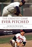 The Greatest Game Ever Pitched: Juan Marichal, Warren Spahn, and the Pitching Duel of the Century The Greatest Game Ever Pitched: Juan Marichal, Warren Spahn, and the Pitching Duel of the Century