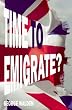 Time to Emigrate?