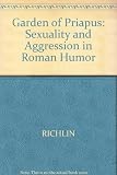 The garden of Priapus : sexuality and aggression in Roman humor