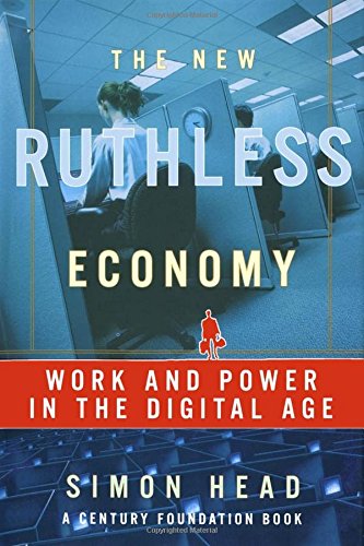 The New Ruthless Economy: Work and Power in the Digital Age