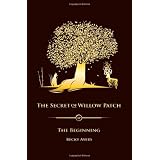 The Secret of Willow Patch, Book 1: The Beginning (Paperback)