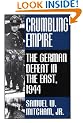 Crumbling Empire: The German Defeat in the East, 1944