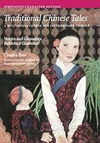 Traditional Chinese Tales: A Multimedia Course for Intermediate Chinese: Stories and Glossaries with Reference Grammar (Simplified Characters) (Far Eastern Publications Series)