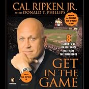 Get in the Game: Eight Elements of Perseverance That Make the Difference | [Cal Ripken, Donald T. Phillips]