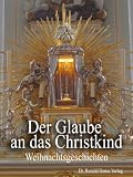 Der Glaube an das Christkind. Weihnachtsgeschichten (German Edition)