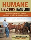 Humane Livestock Handling: Understanding livestock behavior and building facilities for healthier animals
