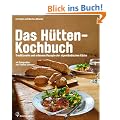 Das H�tten-Kochbuch - Die besten Rezepte der alpenl�ndischen K�che