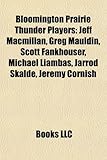 Bloomington Prairie Thunder Players Bloomington Prairie Thunder Players: Jeff MacMillan, Greg Mauldin, Scott Fankhouser, Michael Liamjeff MacMillan, G-