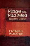 Mirages and mad beliefs : Proust the skeptic