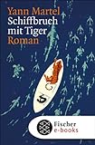 Schiffbruch mit Tiger: Roman (Fischer Taschenbibliothek)