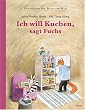 Ich will Kuchen, sagt Fuchs