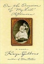 On the Occasion of My Last Afternoon By Kaye Gibbons