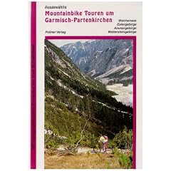Ausgew�hlte Mountainbike-Touren um Garmisch-Partenkirchen: Walchensee, Estergebirge, Ammergebirge, Wettersteingebirge