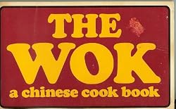 The Wok: A Complete and Easy Guide to Preparing a Wide Variety of Authentic Chinese Favorites (Nitty Gritty Cookbooks)