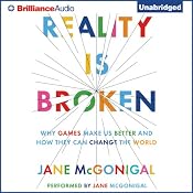 Reality Is Broken: Why Games Make Us Better and How They Can Change the World | [Jane McGonigal]