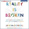 Reality Is Broken: Why Games Make Us Better and How They Can Change the World
