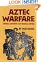 Aztec Warfare: Imperial Expansion and Political Control (Civilization of the American Indian Series)