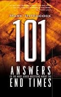 101 Answers to the Most Asked Questions about the End Times