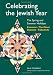 Celebrating the Jewish Year: The Spring and Summer Holidays : Passover, The Omer, Shavuot, Tisha b'Av