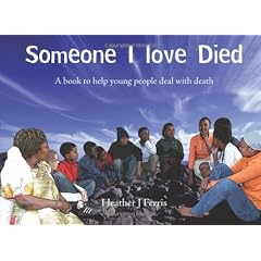 Someone I Love Died: A Book to Help Young People Deal With Death