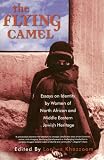 The Flying Camel: Essays on Identity by Women of North African and Middle Eastern Jewish Heritage (Live Girls)