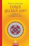 Einfach gl�cklich sein!: 7 Schl�ssel zur Leichtigkeit des Seins title=
