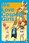 We Love Cosplay Girls: More Live Animation Heroines from Japan