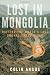Lost in Mongolia: Rafting the World's Last Unchallenged River
