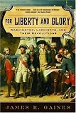 For Liberty and Glory: Washington, Lafayette, and Their Revolutions