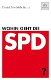 Wohin geht die SPD? - Daniel Friedrich Sturm