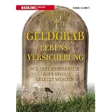 Geldgrab Lebensversicherungen: Wie Ihre Ersparnisse aufs Spiel gesetzt werdenvon "Thomas Schmitt"