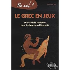 Grec en jeux 50 activit�s ludiques pour hellenistes d�butants