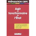 Pr�parer l'oral du Crpe : Agir en fonctionnaire de l'�tat