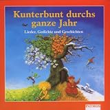Kunterbunt durchs ganze Jahr - CD -  - Lieder, Gedichte und Geschichten - Petra Kelling, Dorothee Kreusch-Jacob, Bernd Kohlhepp, Dorothee Kreusch- Jacob