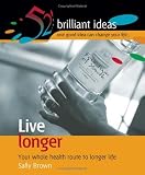 Live longer (52 Brilliant Ideas)