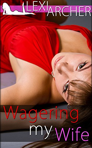 Wagering My Wife: A Wife Watching Fantasy