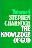 The works of Stephen Charnock. Vol.4, The knowledge of God