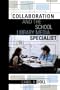 Collaboration and the School Library Media Specialist