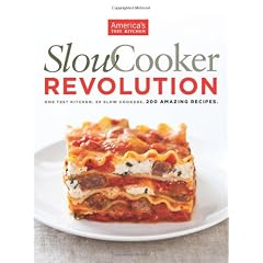 Slowcooker Revolution: One Test Kitchen. 30 Slow Cookers. 200 Amazing Recipes.