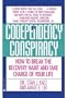 Codependency Conspiracy: How to Break the Recovery Habit and Take Charge ofYour Life
