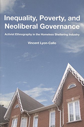 Inequality, Poverty, and Neoliberal Governance: Activist Ethnography in the Homeless Sheltering Industry (Teaching Culture: UTP Ethnographies for the Classroom)