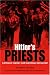 HITLER'S PRIESTS: Catholic Clergy and National Socialism