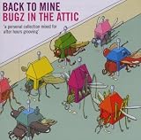 Back To Mine: Bugz In The Attic