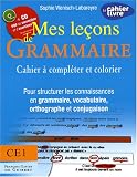 Mes le�ons de Grammaire CE1 : Cahier � compl�ter et colorier pour structurer les connaissances en grammaire, vocabulaire, orthographe, conjugaison (1C�d�rom)